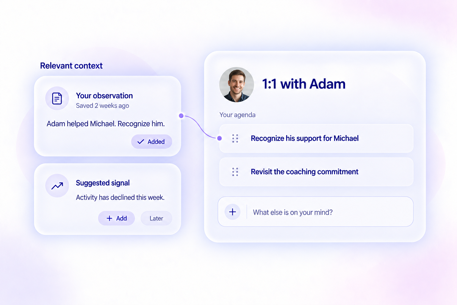 Example PrepIQ agenda for a 1:1 with Adam. Relevant context — the manager’s saved observation “Adam helped Michael. Recognize him.” and a suggested signal “Activity has declined this week” — becomes the agenda items “Recognize his support for Michael” and “Revisit the coaching commitment”.